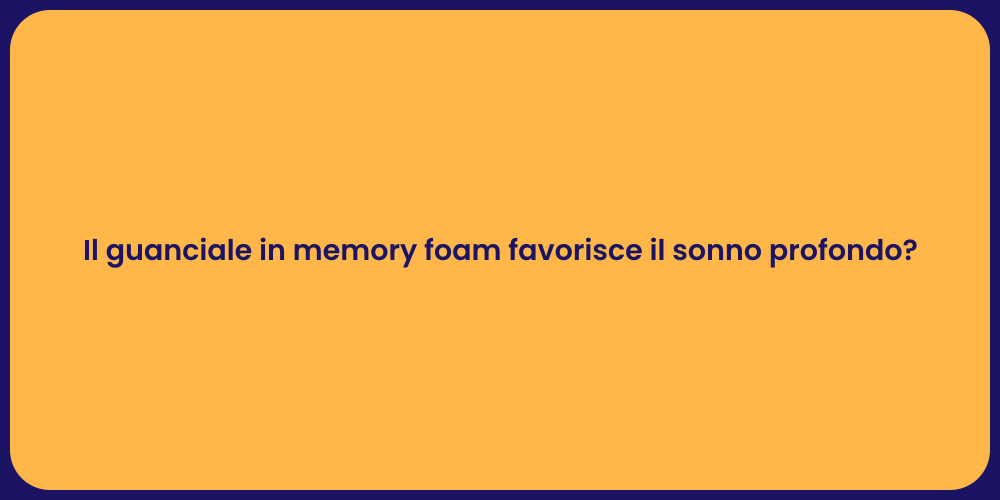 Il guanciale in memory foam favorisce il sonno profondo?