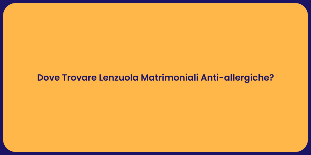 Dove Trovare Lenzuola Matrimoniali Anti-allergiche?