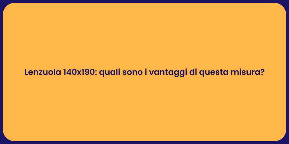 Lenzuola 140x190: quali sono i vantaggi di questa misura?