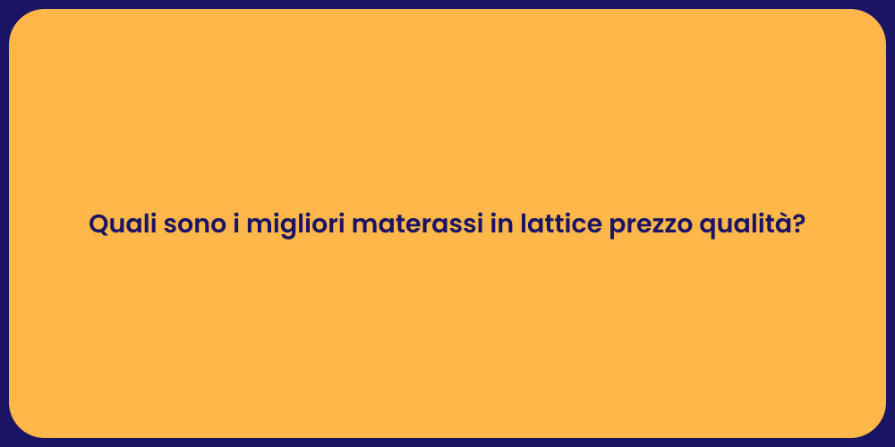Quali sono i migliori materassi in lattice prezzo qualità?