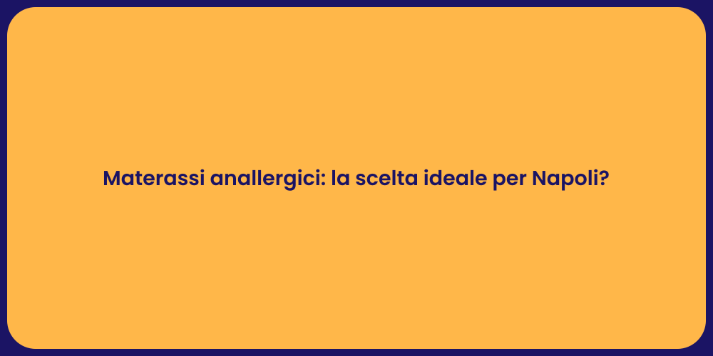 Materassi anallergici: la scelta ideale per Napoli?
