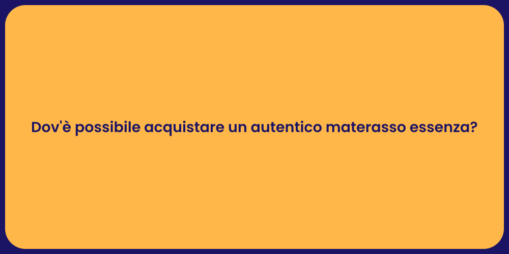 Dov'è possibile acquistare un autentico materasso essenza?