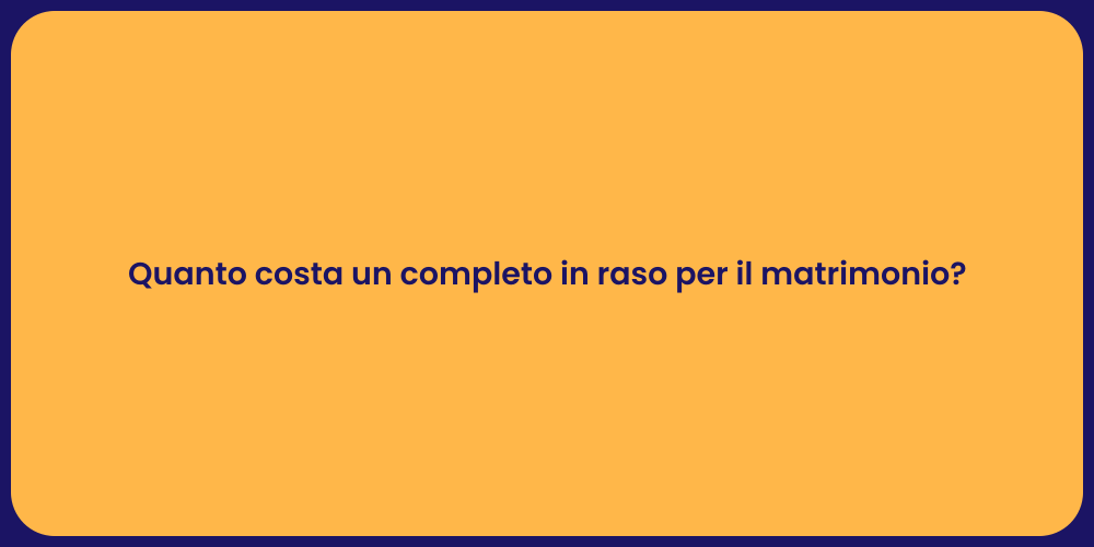 Quanto costa un completo in raso per il matrimonio?