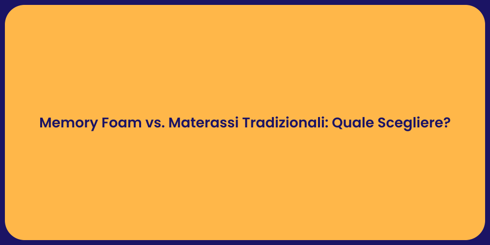 Memory Foam vs. Materassi Tradizionali: Quale Scegliere?