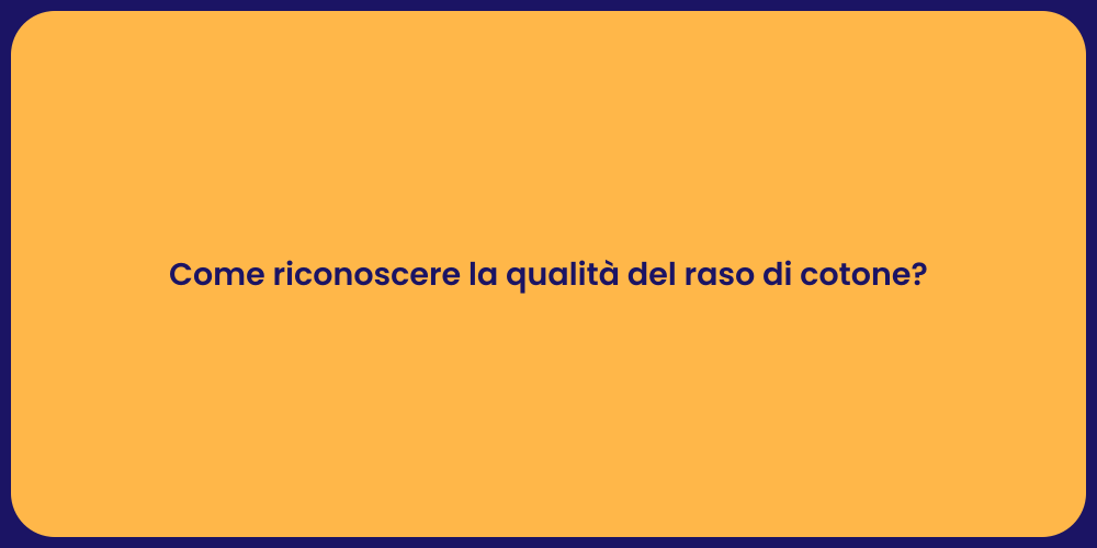 Come riconoscere la qualità del raso di cotone?