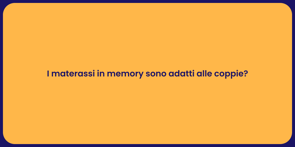 I materassi in memory sono adatti alle coppie?