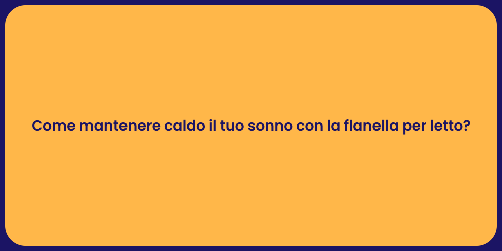 Come mantenere caldo il tuo sonno con la flanella per letto?
