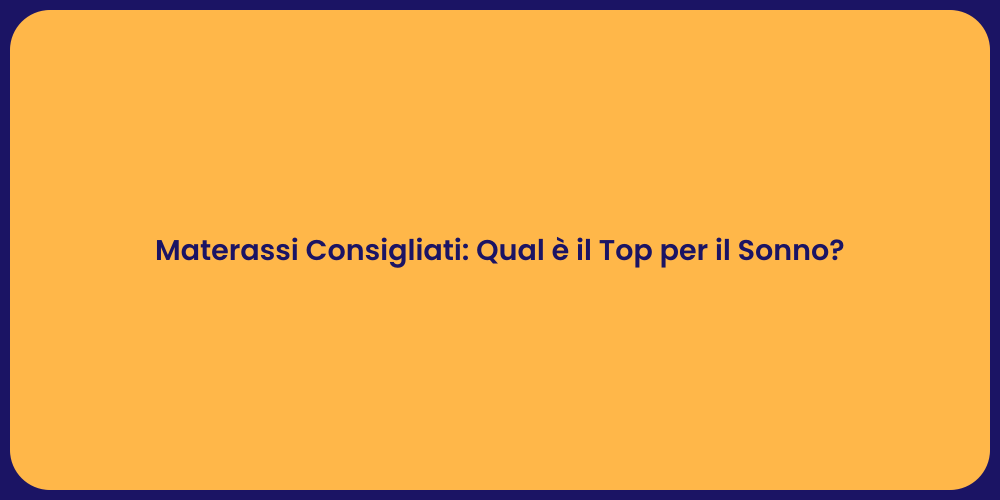 Materassi Consigliati: Qual è il Top per il Sonno?