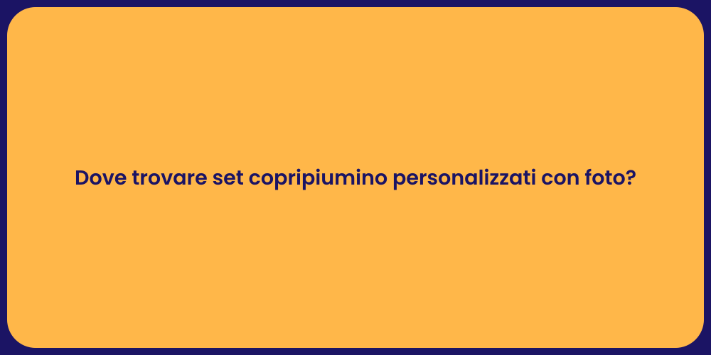 Dove trovare set copripiumino personalizzati con foto?