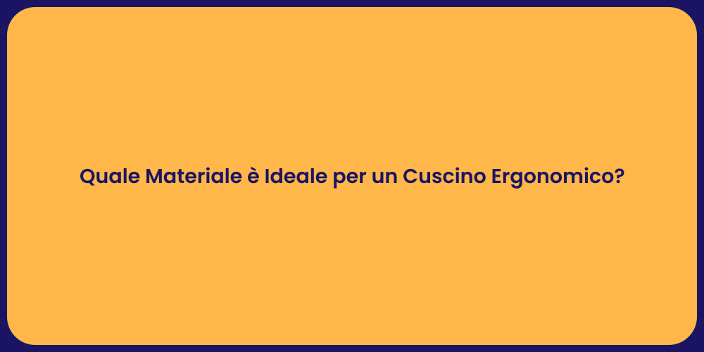 Quale Materiale è Ideale per un Cuscino Ergonomico?