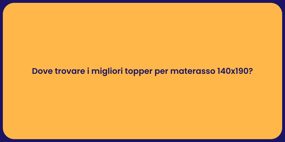 Dove trovare i migliori topper per materasso 140x190?