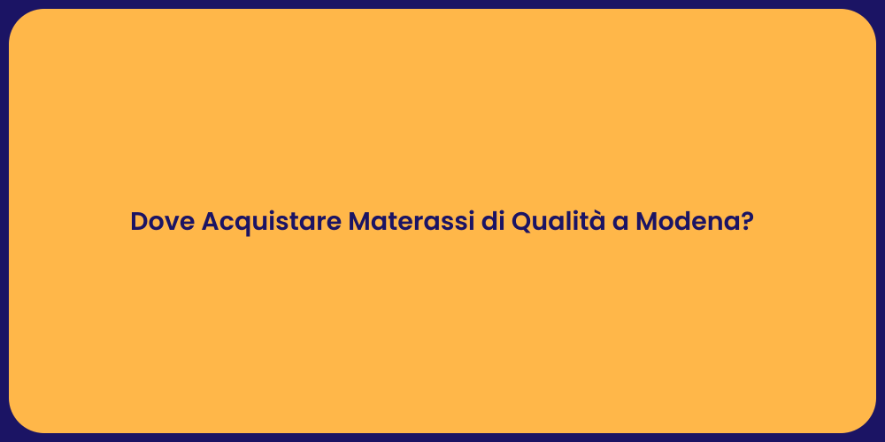 Dove Acquistare Materassi di Qualità a Modena?