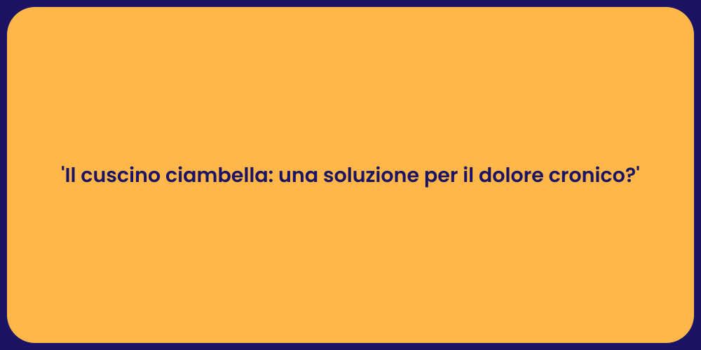 'Il cuscino ciambella: una soluzione per il dolore cronico?'