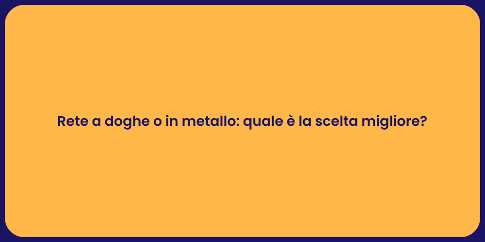 Rete a doghe o in metallo: quale è la scelta migliore?
