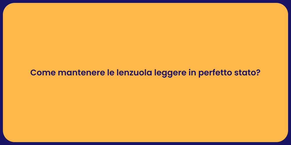 Come mantenere le lenzuola leggere in perfetto stato?