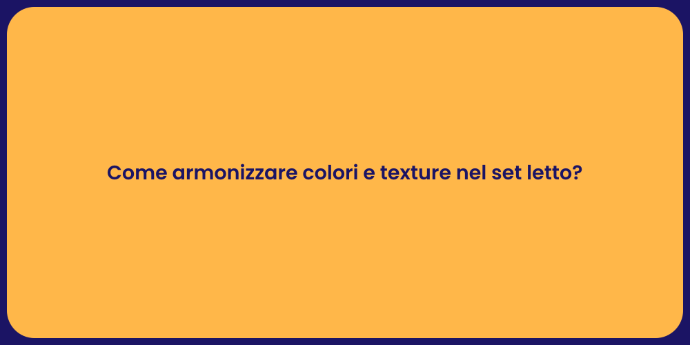 Come armonizzare colori e texture nel set letto?