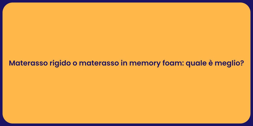 Materasso rigido o materasso in memory foam: quale è meglio?