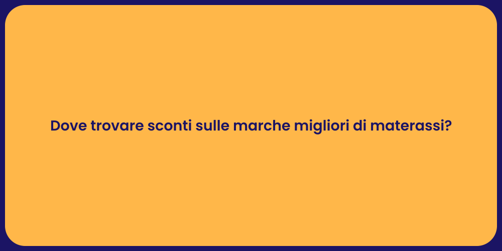 Dove trovare sconti sulle marche migliori di materassi?