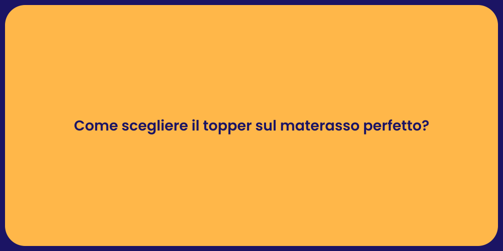 Come scegliere il topper sul materasso perfetto?