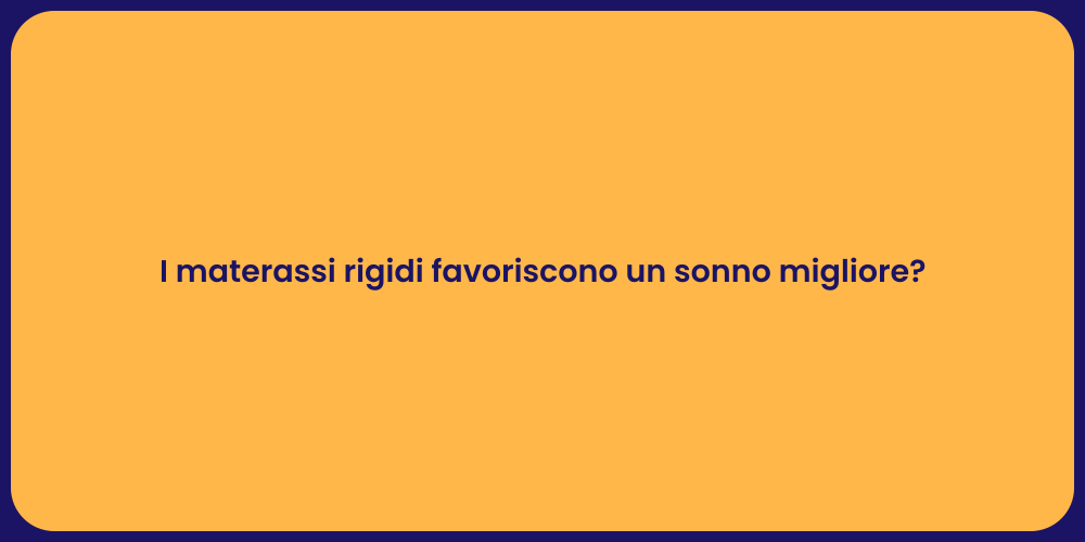 I materassi rigidi favoriscono un sonno migliore?