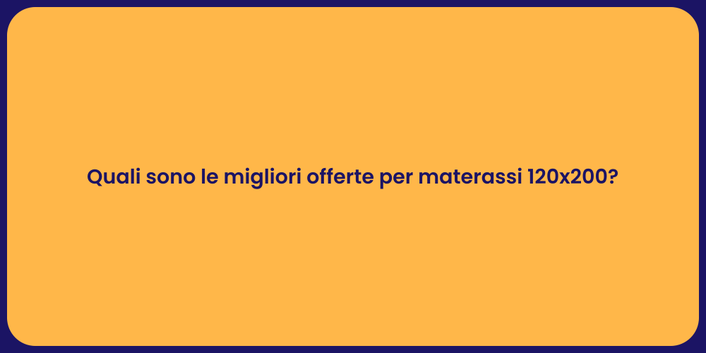 Quali sono le migliori offerte per materassi 120x200?