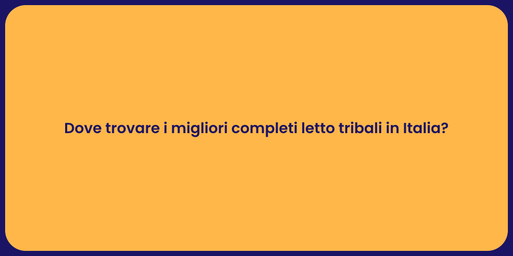 Dove trovare i migliori completi letto tribali in Italia?