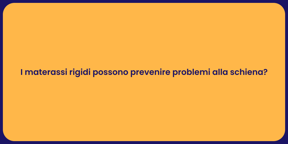I materassi rigidi possono prevenire problemi alla schiena?
