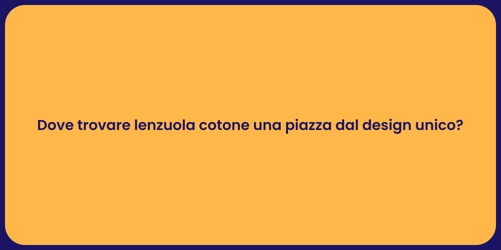 Dove trovare lenzuola cotone una piazza dal design unico?