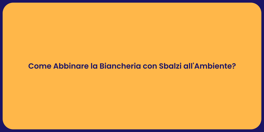 Come Abbinare la Biancheria con Sbalzi all'Ambiente?