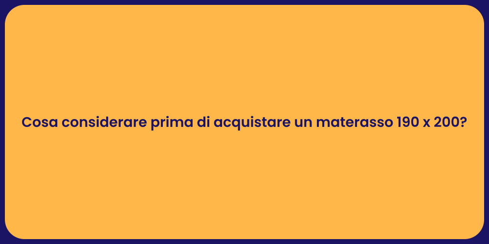Cosa considerare prima di acquistare un materasso 190 x 200?