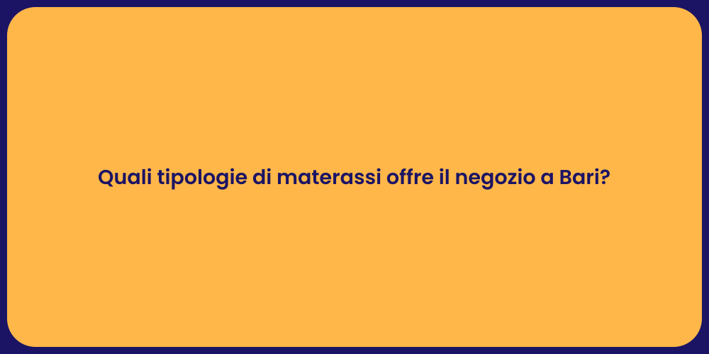 Quali tipologie di materassi offre il negozio a Bari?