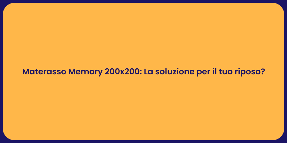 Materasso Memory 200x200: La soluzione per il tuo riposo?