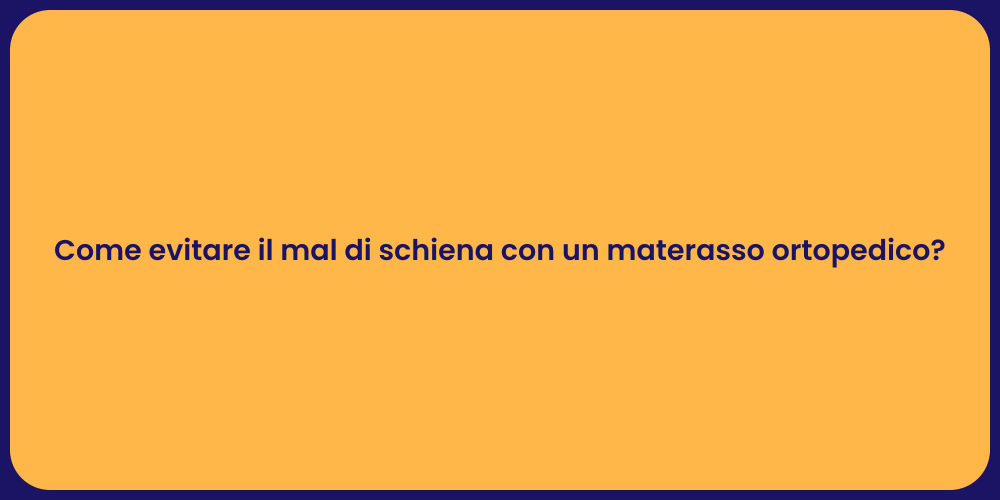 Come evitare il mal di schiena con un materasso ortopedico?