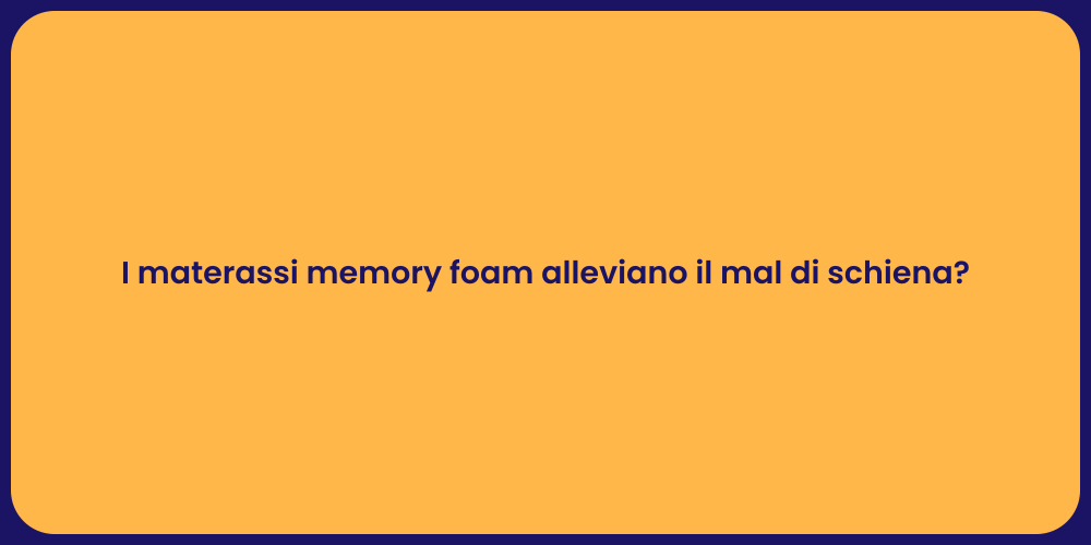 I materassi memory foam alleviano il mal di schiena?