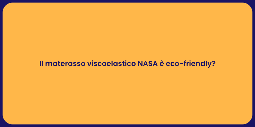 Il materasso viscoelastico NASA è eco-friendly?