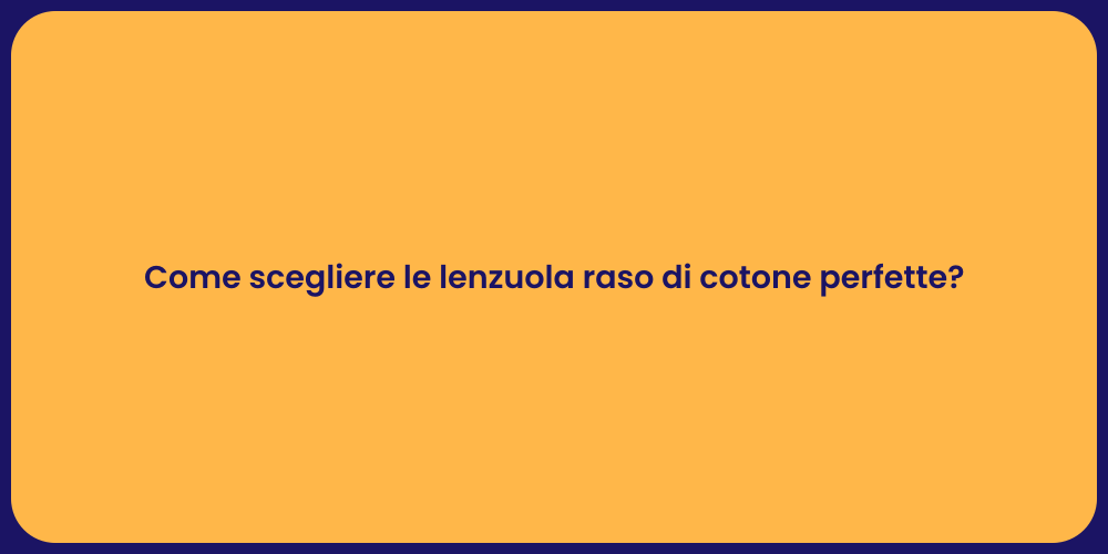 Come scegliere le lenzuola raso di cotone perfette?