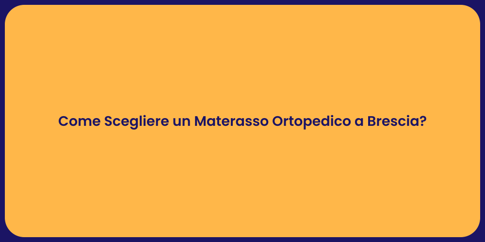 Come Scegliere un Materasso Ortopedico a Brescia?