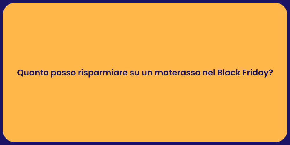Quanto posso risparmiare su un materasso nel Black Friday?