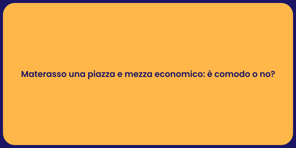 Materasso una piazza e mezza economico: è comodo o no?