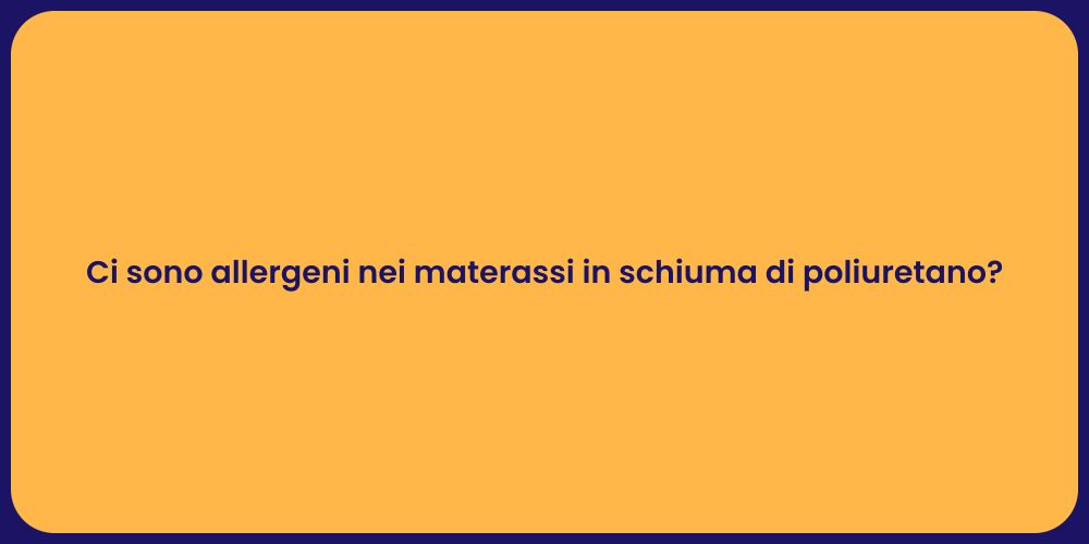 Ci sono allergeni nei materassi in schiuma di poliuretano?