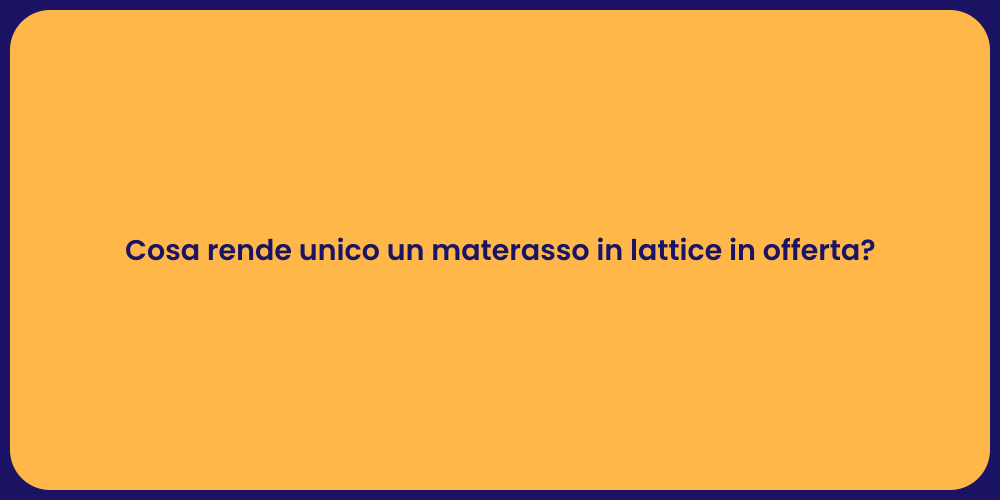 Cosa rende unico un materasso in lattice in offerta?