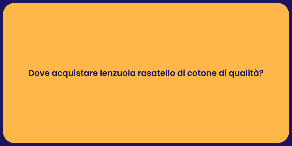 Dove acquistare lenzuola rasatello di cotone di qualità?
