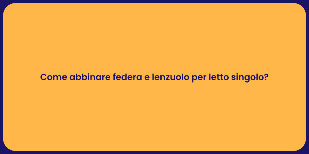 Come abbinare federa e lenzuolo per letto singolo?