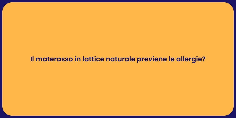 Il materasso in lattice naturale previene le allergie?
