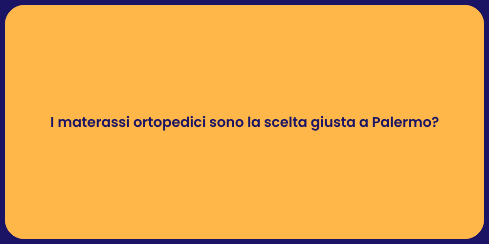 I materassi ortopedici sono la scelta giusta a Palermo?