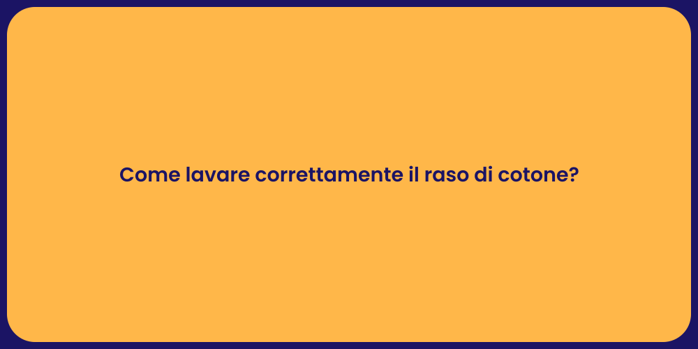 Come lavare correttamente il raso di cotone?