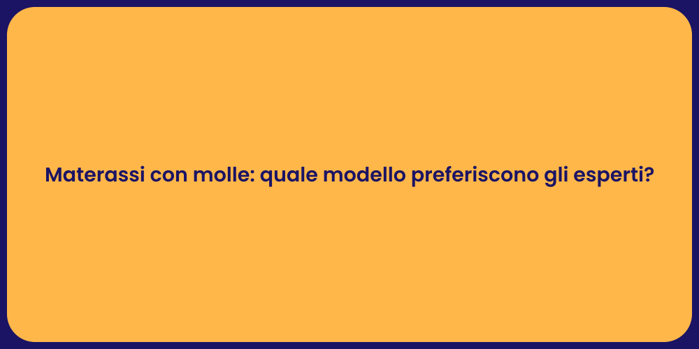 Materassi con molle: quale modello preferiscono gli esperti?