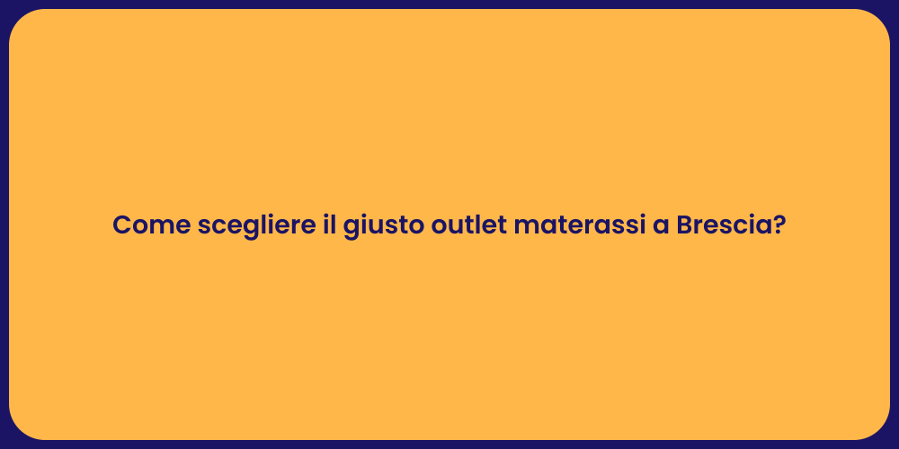 Come scegliere il giusto outlet materassi a Brescia?