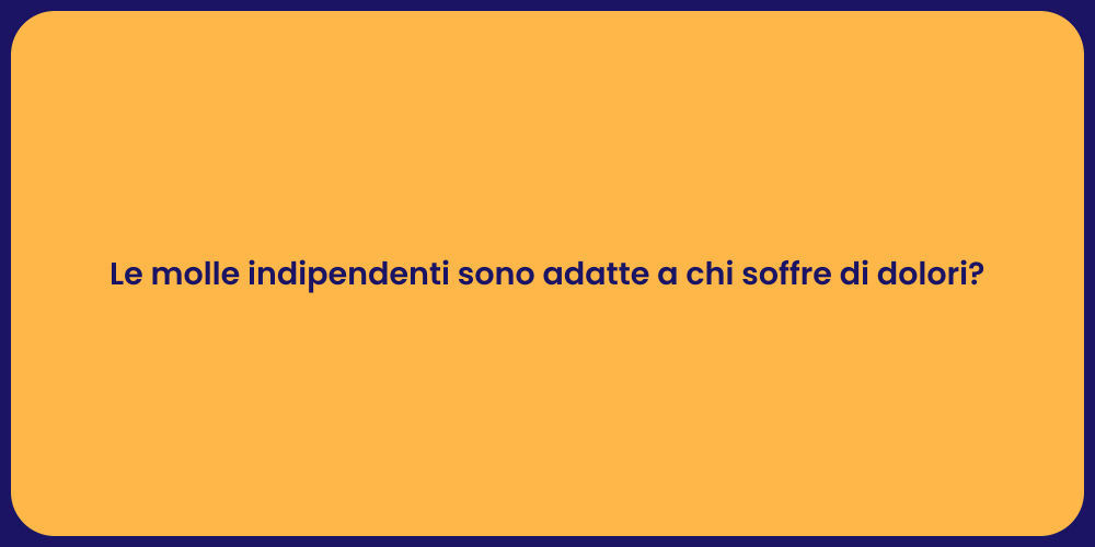 Le molle indipendenti sono adatte a chi soffre di dolori?