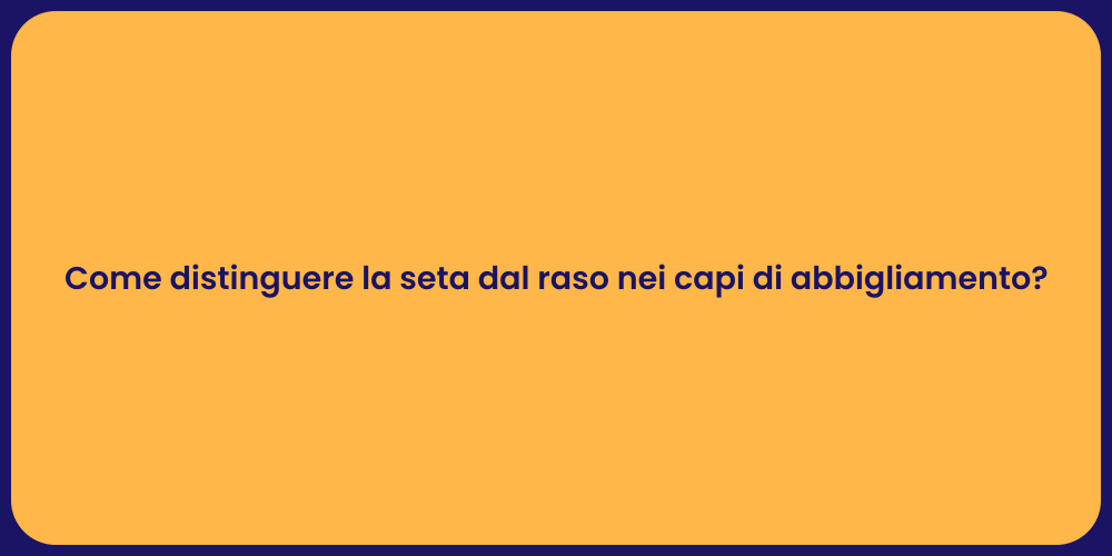 Come distinguere la seta dal raso nei capi di abbigliamento?